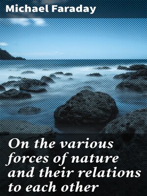 cover image of On the various forces of nature and their relations to each other